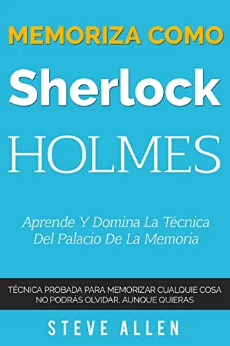 Memoriza como Sherlock Holmes – Aprende la técnica del palacio de la memoria